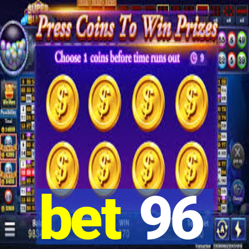 bet 96